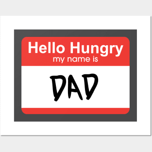 Hello Hungry, My Name is Dad Posters and Art